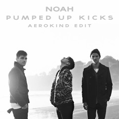 Noah - Pumped Up Kicks (Aerokind Edit)