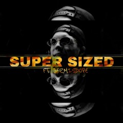 Super Sized (ft. jermisdope)