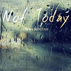 Emma Benitah - "Not Today" (Pic Prod.)