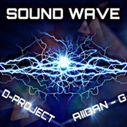 D - PROJECT & AIIDAN - G -  SOUND WAVE