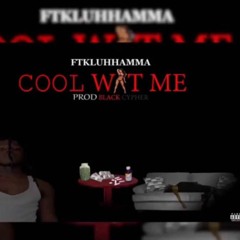 Luh Hamma - Cool Wit Me