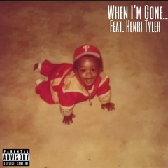 When I'm Gone Ft. Henri Tyler