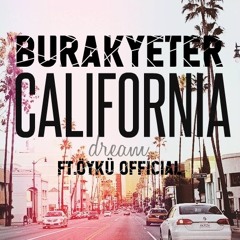 Burak Yeter - California Dream Ft.OykuOfficial
