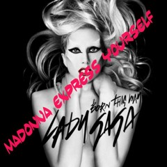 Lady Gaga= Born This Way (Madonna Express Yourself Bootleg)