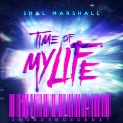 Shal Marshall - Time Of My Life (Snow Da Boss Edit)