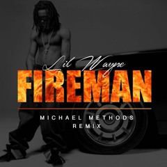 Lil Wayne - Fireman (Michael Methods Remix)
