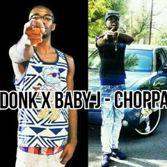 DONK X BABY J - CHOPPA