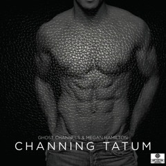 Ghost Channels & Megan Hamilton - Channing Tatum (Original Mix)