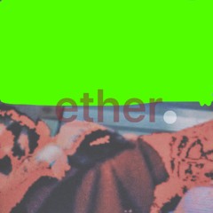 Ether  .