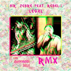 Mr Zebre Feat. Rebel - I - Legal (Los Guayabera Sucia RMX)