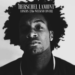 Herschel Lamont- Losers (The Weeknd Cover)