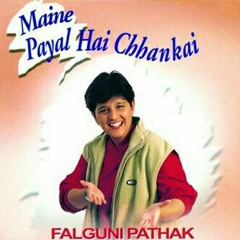 Meine Payal Hai Chankai - Falguni Pathak