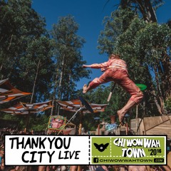 Thankyou City Live @ CHI WOW WAH TOWN 2016