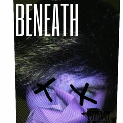 Beneath [Prod. by Xan Gogh]