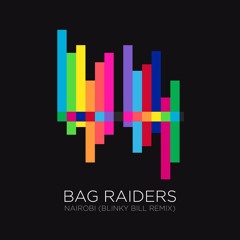 Nairobi- Bag Raiders (Blinky Bill Remix)