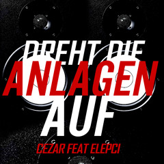 Cezar - Dreht Die Anlagen Auf (feat. eLePCi)