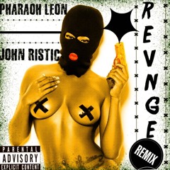Pharaoh LeonxJohn Ristic[]Revenge"Summer Sixteen" (Drake Remix)