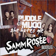 She Hates Me - Puddle Of Mudd (Samm Rosee Bootleg)