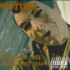 Future - Move That Dope (Lord Howe Remix)(Free DL)
