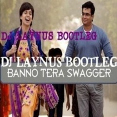Banno - Tera - Swagger- DJ LAYNUS FULL OUT NOW