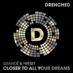 Grandé & Preset - Closer To All Your Dreams (PREVIEW)