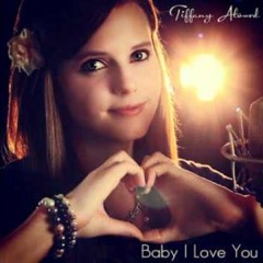 Baby I Love You - Tiffany Alvord (Original Song) Official Video