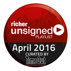 Richer Unsigned - Best of April 2016 by Time Out