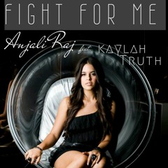 "Fight For Me" - Anjali Raj feat. Kaylah Truth (Written/Produced by DB Co Prod. Xy Latu)