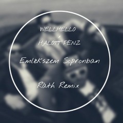 Wellhello x Halott Pénz - Emlékszem Sopronban (Ráth Remix)