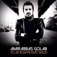 Amirabbas Golab - To Az Koja Peydat Shod