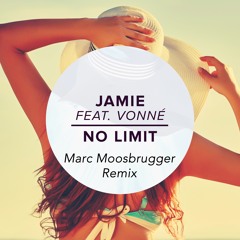 Jamie Feat Vonné - No Limit (Marc Moosbrugger Remix)