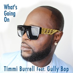 TIMMI BURRELL Ft. GULLY BOP - WHAT'S GOING ON