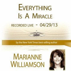 Everything Is A Miracle with Marianne Williamson - Preview