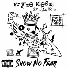 Pryme Mega "Show No Fear" Ft Jah Born prod by Pryme Mega