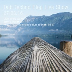 Dub Techno Blog Show 076 - 27.03.2016
