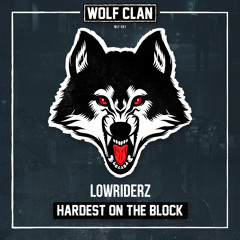 [WOLF CLAN] Lowriderz - Hardest On The Block (Official HQ Preview)