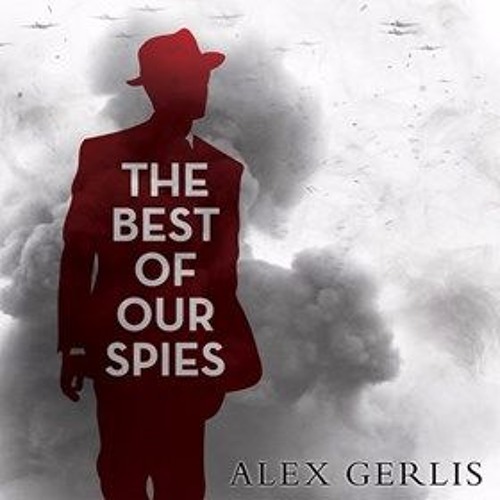 Stream THE BEST OF OUR SPIES By Alex Gerlis, Read By John Lee from