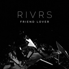 RIVRS - Friend Lover (Jimmy Edgar Remix)