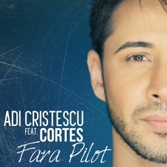 Adi Cristescu Feat. Cortes - Fara Pilot  | www.hdvideoclipuri.com