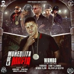 Wambo Ft. Farruko, Zion & Lennox, Nengo Flow Y Alexio La Bestia – Muñequita De La Mafia Remix