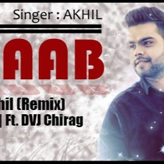 KHAAB || AKHILREMIX DJ SHAAN J FT DVJ CHIRAG