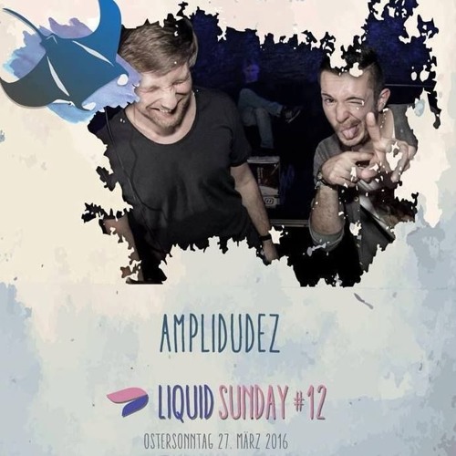 AmpliDudez @ Liquid Sunday - 27.03.2016 (Mic)