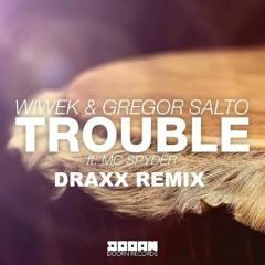 Wiwek & Gregor Salto Feat. MC Spyder - Trouble(DRAXX BOOTLEG) *FREE DOWNLOAD = BUY*