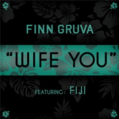 "Wife You ft. Fiji"