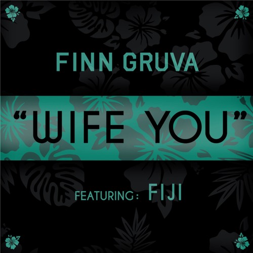"Wife You ft. Fiji"