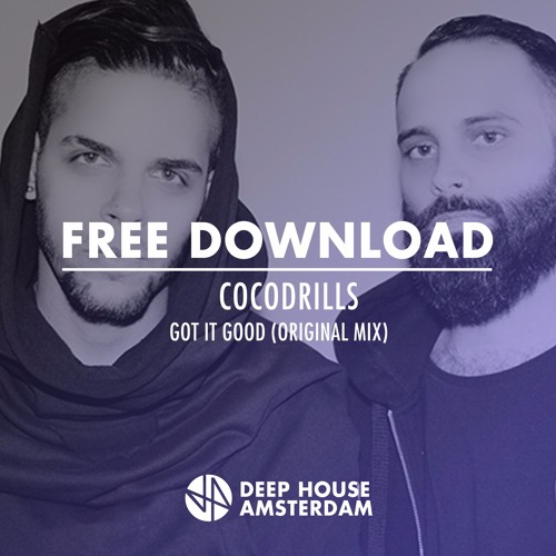Free Download: Cocodrills - Got It Good (Original Mix)