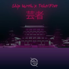 Ship Wrek & Take/Five - Geisha