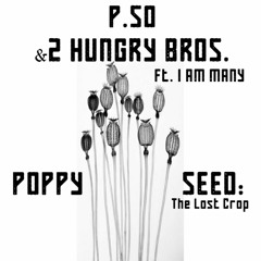 P.SO & 2 Hungry Bros - Poppy Seed: The Lost Crop (feat. I Am Many)