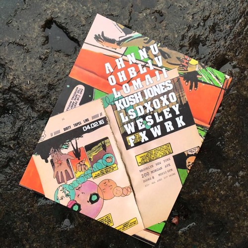 DIRTY TAPES LIVE: 04.02.16 AHNNU / OHBLIV / LOMAJI / LSDXOXO / KUSH JONES / WESLEY / FXWRK
