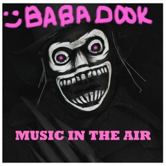 Babadook - Music In The Air